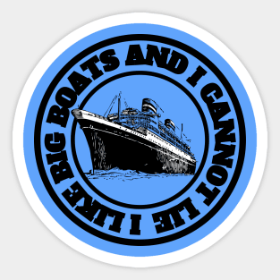 I Like Big Boats and I Cannot Lie Sticker